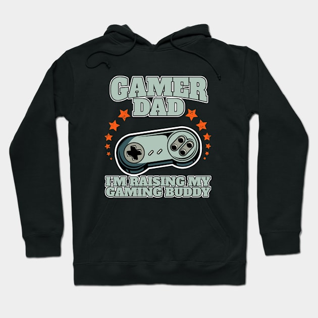 Gamer Dad I'm Raising my Gaming Buddy Hoodie by Acroxth